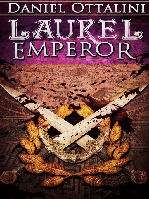 Title details for Laurel Emperor (Book 5 of the Steam Empire Chronicles) by Daniel Ottalini - Available